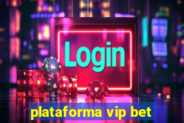 plataforma vip bet